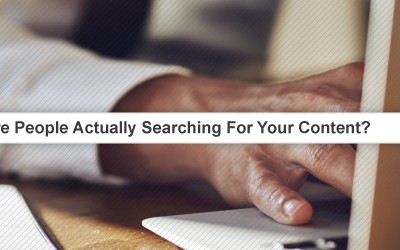 Are People Actually Searching For Your Content?
